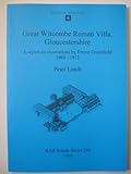 Great Witcombe Roman Villa, Gloucestershire : A Report on Excavations by Ernest Greenfield, 1960-1973, Leach, Peter E. and Greenfield, Ernest, 0860548791