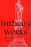 Luther's Works Lectures on Genesis/Chapters 21-25 (Luther's Works (Concordia)) by 