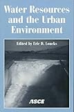 Water Resources and the Urban Environment : Proceedings of the 25th Annual Conference on Water Resources Planning and Management, Loucks, Eric D. and American Society of Civil Engineers Staff, 0784403430