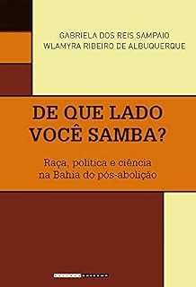 Livro De que lado você samba?: Raça, política e ciência na Bahia do pós-abolição (Coleção Históri@ Illustrada)