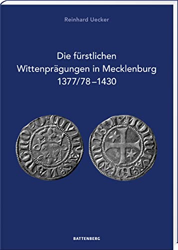Die fürstlichen Wittenprägungen in Mecklenburg 1377/78–1430