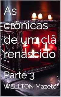 Livro As crônicas de um clã renascido: Parte 3