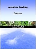 Jamaican Sayings - Success by Andrea M Campbell MBA MA