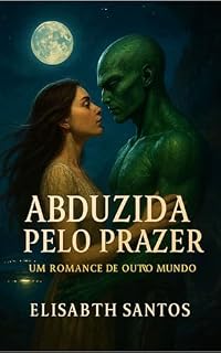 Livro Abduzida Pelo Prazer: Um Romance de Outro Mundo