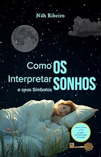 Livro Como Interpretar os Sonhos e Seus Símbolos (Para Entender os Sonhos Livro 3)