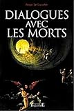 Dialogues avec les morts : Enquête sur l'au-delà by Serge LeGuyader