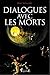 Dialogues avec les morts : Enquête sur l'au-delà by Serge LeGuyader