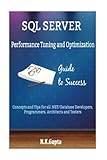 SQL Server Tuning: SQL Server Performance Tuning and Optimization-Concepts and Tips for all.NET/Database&hellip;