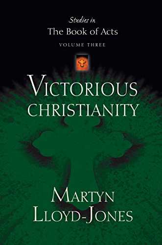 Victorious Christianity (Studies in the Book of Acts) by Martyn Lloyd-Jones
