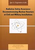 Radiation Safety Assurance : Decommissioning of Civil and Military Nuclear Installations, Engovatov, Igor A. and Mashkovitch, V. P., 0971046433