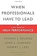 When Professionals Have to Lead: A New Model for High Performance