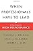 When Professionals Have to Lead: A New Model for High Performance - Book by Thomas DeLong