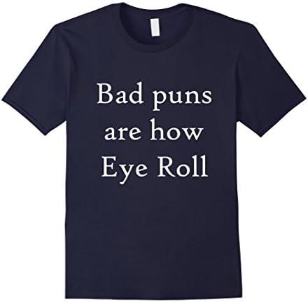 Men's Bad puns are how eye roll shirt XL Navy