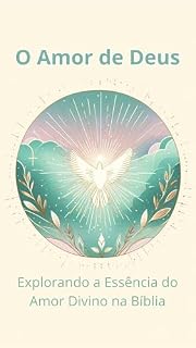 Livro O Amor de Deus : Explorando a Essência do Amor Divino na Bíblia