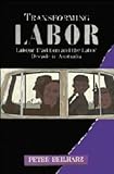 Front cover for the book Transforming Labor: Labor Tradition and the Labor Decade in Australia by Peter Beilharz