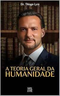 Livro A TEORIA GERAL DA HUMANIDADE