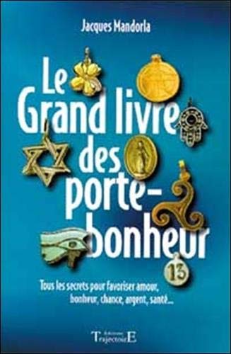 Le Grand Livre des porte-bonheur by Jacques Mandorla