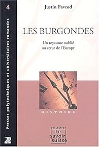 Les Burgondes Un Royaume Oublie Au Coeur De L Europe Babelio