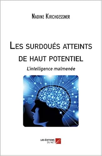 Les Surdoues Atteints De Haut Potentiel L Intelligence Malmenee French Edition Kirchgessner Nadine 9782312043296 Amazon Com Books Les Surdoues Atteints De Haut Potentiel L Intelligence Malmenee French Edition Kirchgessner Nadine 9782312043296 Amazon Com Books