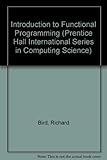 Introduction to Functional Programming (Prentice Hall International Series in Computing Science) cover