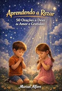 Livro Aprendendo a Rezar: 50 orações a Deus de Amor e Gratidão