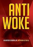 Brendan O’Neill, "Anti-Woke: Selected Essays" (Connor Court, 2018)