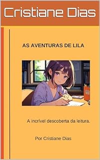Livro As Aventuras de Lila. A incrível descoberta da leitura.: A incrível descoberta da leitura.