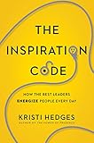 The Inspiration Code: How the Best Leaders Energize People Every Day