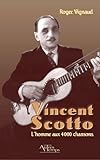 Image de Vincent Scotto L'homme aux 4000 chansons