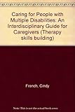 Caring for People With Multiple Disabilities: An Interdisciplinary Guide for Caregivers (Therapy Ski by
