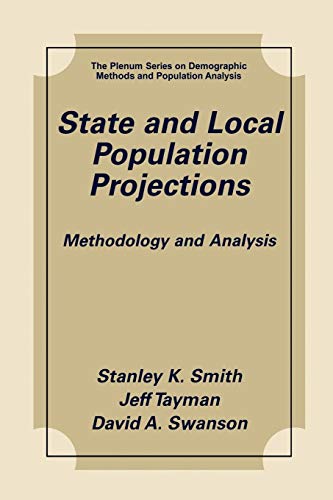 State and Local Population Projections: Methodology and Analysis (The Springer Series on Demographic Methods and Populat