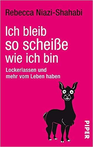 Ich Bleib So Scheiaÿe Wie Ich Bin Lockerlassen Und Mehr Vom Leben Haben German Edition By Niazi Shahabi Rebecca January 2013 Niazi Shahabi Rebecca 8601405469434 Amazon Com Books