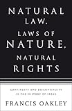 Natural Law, Laws of Nature, Natural Rights: Continuity and Discontinuity in the History of Ideas