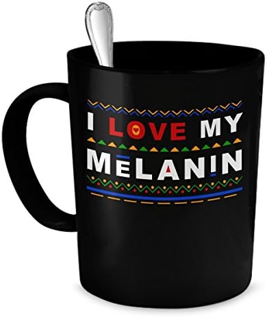 I Love My Melanin - Black Lives Matter 11-oz Coffee Mug Cup Made of High-Fired Black Ceramic with Large Easy-Grip Handle is Perfect Gift Idea For Aunts, Mothers, Sisters and Daughters