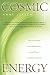 Cosmic Energy: How to Harness the Invisible Power Around You to Transform Your Life by Anne Jirsch