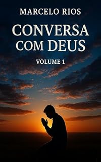 Livro Conversa com Deus Volume 1: Perguntas e respostas para quem busca sentido em meio à dor, à fé e ao silêncio