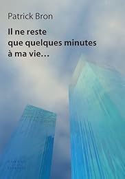 Il ne reste que quelques minutes à ma vie