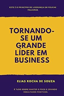 Livro Tornando-se um grande líder em business: Este é o princípio de liderança em poucas palavras. É tudo sobre manter o foco e criando resultados positivos.