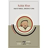 Kublai Khan:  Khan of Mongol, Emperor of China