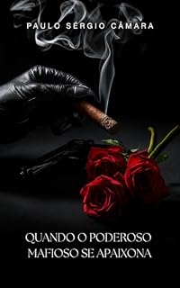 Livro Quando o poderoso mafioso se apaixona: Entre o poder das ruas e a redenção do coração