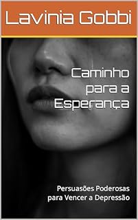 Livro Caminho para a Esperança: Persuasões Poderosas para Vencer a Depressão