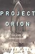 Project Orion: The True Story of the Atomic Spaceship