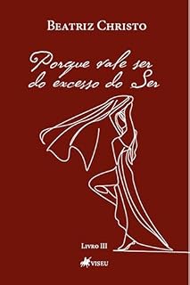 Livro Porque Vale Ser: Do excesso do ser (Livro 03)