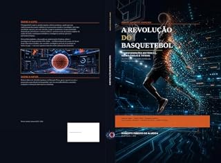 Livro A REVOLUÇÃO DO BASQUETEBOL - TRANSFORMAÇÕES HISTÓRICAS, TECNOLÓGICAS E TÁTICAS: De 1970 a 2026: Uma Análise Científica das Mudanças que Redefiniu o Jogo