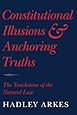 Constitutional Illusions and Anchoring Truths: The Touchstone of the Natural Law