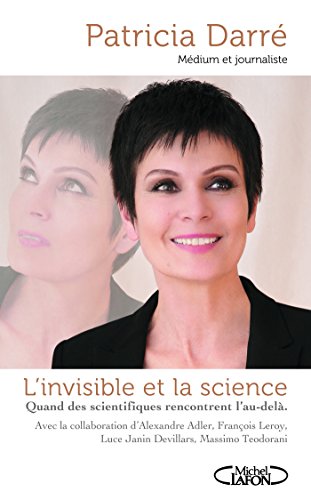 L'invisible et la Science (French Edition) by Patricia Darre