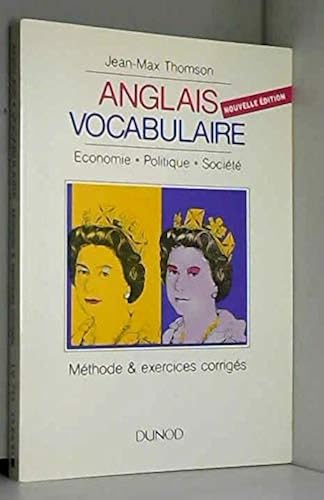 Download Anglais, vocabulaire : Économie, politique, société, enseignement supérieur, première & deuxième langues, LEA, HEC, Sciences-po PDF