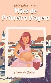 Livro Guia Básico para Mães de Primeira Viagem