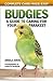 Budgies: A Guide to Caring for Your Parakeet   [BUDGIES] [Paperback] by 