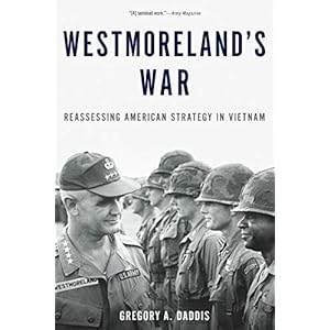 Westmoreland’s War: Reassessing American Strategy in Vietnam